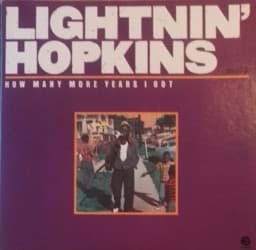 Zeige Details für Lightnin' Hopkins – How Many More Years I Got Bild von Lightnin' Hopkins – How Many More Years I Got