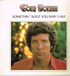 Show details for Tom Jones - Somethin' 'Bout You Baby I Like Picture of Tom Jones - Somethin' 'Bout You Baby I Like