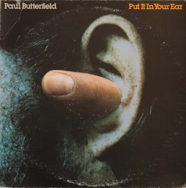 Picture of Paul Butterfield ‎– Put It In Your Ear