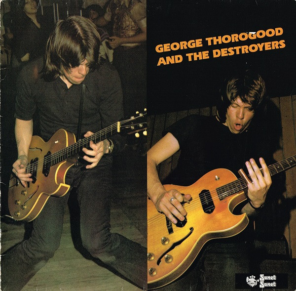 George Thorogood & The Destroyers - George Thorogood And The Destroyers