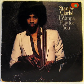 Bild von Stanley Clarke - I Wanna Play ForYou
