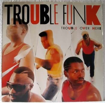 Bild von Trouble Funk - Trouble Over Here