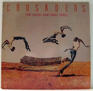Bild von The Crusaders - The Good And Bad Times