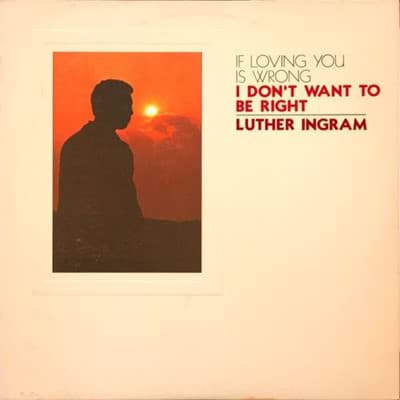 Bild von Luther Ingram - (If Loving You Is Wrong) I Don't Want To Be Right